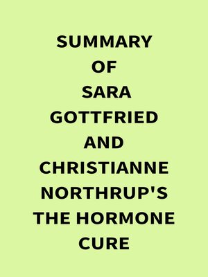 cover image of Summary of Sara Gottfried and Christianne Northrup's the Hormone Cure